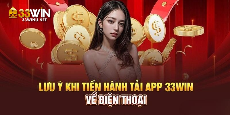 Để thực hiện tải game 33win nhanh thì bạn cần đáp ứng các lưu ý sau