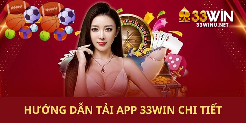 Sân chơi sẽ hướng dẫn chi tiết tải game 33win theo các bước cho bạn