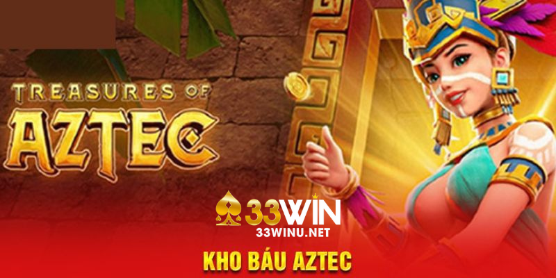 Siêu phẩm Aztec - Tựa game hot nhất nổ hũ 33Win 