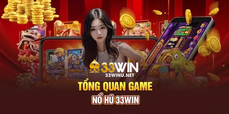 Giới thiệu sảnh game nổ hũ tại 33Win 