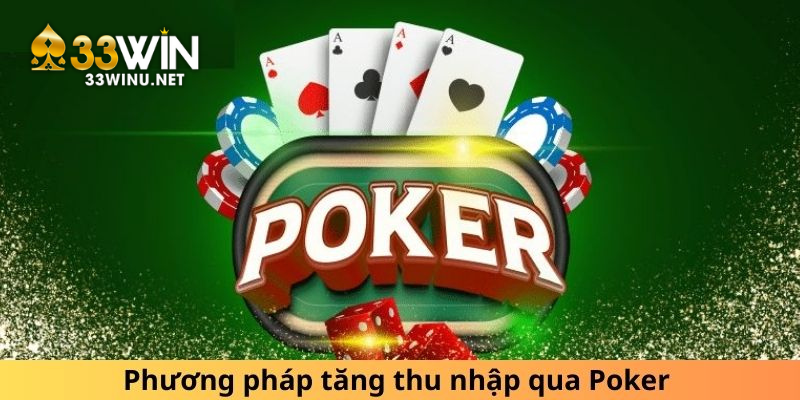 Phương pháp tăng thu nhập qua 33Win Poker