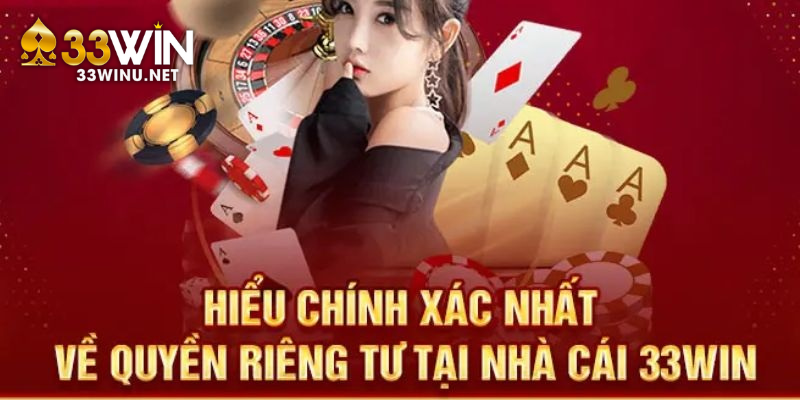 Tổng quan chính sách 33win quyền riêng tư