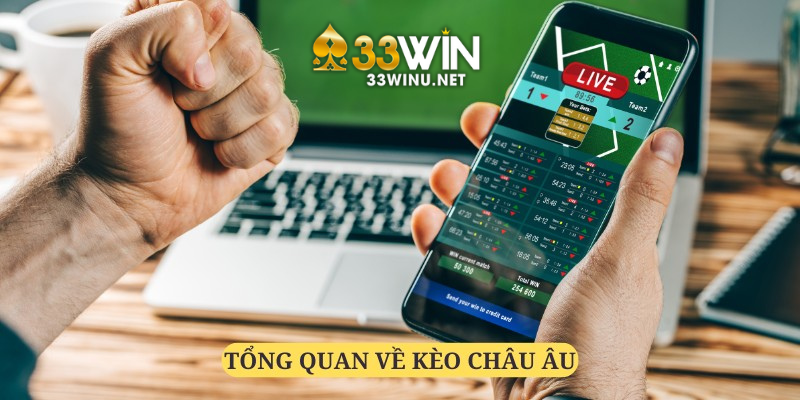 Kèo Châu Âu 33Win luôn nổi tiếng là dễ chơi dễ thắng