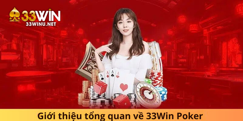 Giới thiệu tổng quan về 33Win Poker