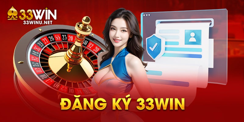 Quy trình các bước 33Win đăng ký cực kỳ dễ dàng