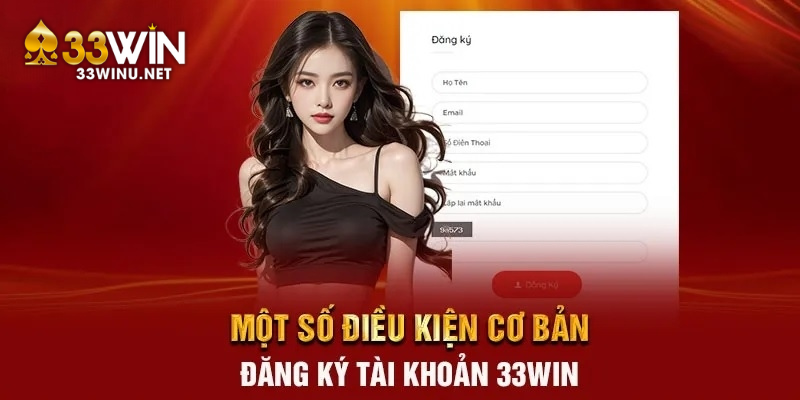 Yêu cầu quan trọng khi thành viên mới thực hiện 33Win đăng ký 