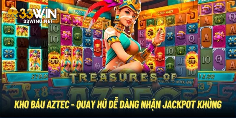 Trang bị mẹo cá cược 33Win nổ hũ kho báu Aztec hiệu quả