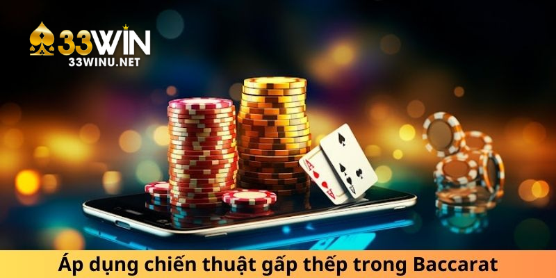 Sử dụng phương pháp cược gấp đôi trong 33Win Baccarat