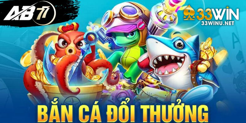 Sơ lược game giải trí 33win bắn cá AB77