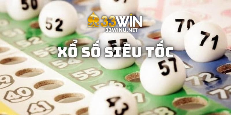 Bí kíp giúp bạn bách phát bách trúng khi chơi 33WIN xổ số siêu tốc